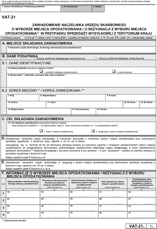 VAT-21. Zawiadomienie naczelnika urzędu skarbowego o wyborze miejsca opodatkowania / o rezygnacji z wyboru miejsca opodatkowania w przypadku sprzedaży wysyłkowej na terytorium kraju VAT-21. Zawiadomienie naczelnika urzędu skarbowego o wyborze miejsca opodatkowania / o rezygnacji z wyboru miejsca opodatkowania w przypadku sprzedaży wysyłkowej na terytorium kraju