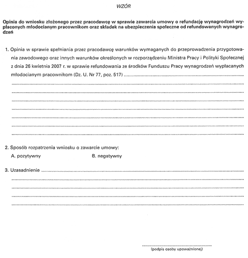 Opinia do wniosku złożonego przez pracodawcę w sprawie zawarcia umowy o refundację wynagrodzeń wypłaconych młodocianym pracownikom oraz składek na ubezpieczenia społeczne od refundowanych wynagrodzeń Opinia do wniosku złożonego przez pracodawcę w sprawie zawarcia umowy o refundację wynagrodzeń wypłaconych młodocianym pracownikom oraz składek na ubezpieczenia społeczne od refundowanych wynagrodzeń