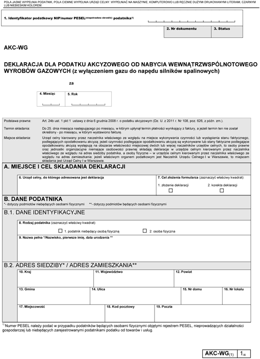 AKC-WG. Deklaracja dla podatku akcyzowego od nabycia wewnątrzwspólnotowego wyrobów gazowych (z wyłączeniem gazu do napędu silników spalinowych) AKC-WG. Deklaracja dla podatku akcyzowego od nabycia wewnątrzwspólnotowego wyrobów gazowych (z wyłączeniem gazu do napędu silników spalinowych)