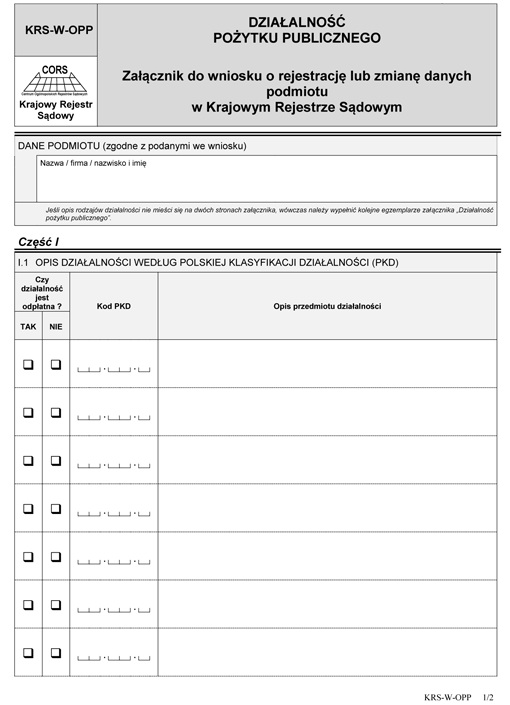 KRS-W-OPP. Działalność pożytku publicznego - załącznik do wniosku o rejestrację lub zmianę danych podmiotu w Krajowym Rejestrze Sądowym KRS-W-OPP. Działalność pożytku publicznego - załącznik do wniosku o rejestrację lub zmianę danych podmiotu w Krajowym Rejestrze Sądowym