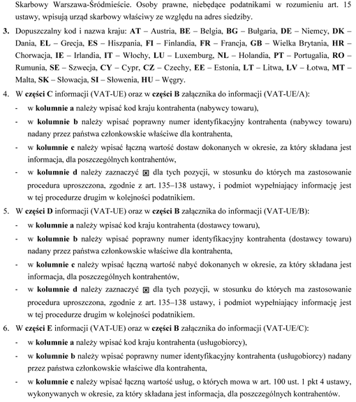 Objaśnienia do informacji podsumowującej o dokonanych wewnątrzwspólnotowych transakcjach (VAT-UE) Objaśnienia do informacji podsumowującej o dokonanych wewnątrzwspólnotowych transakcjach (VAT-UE)